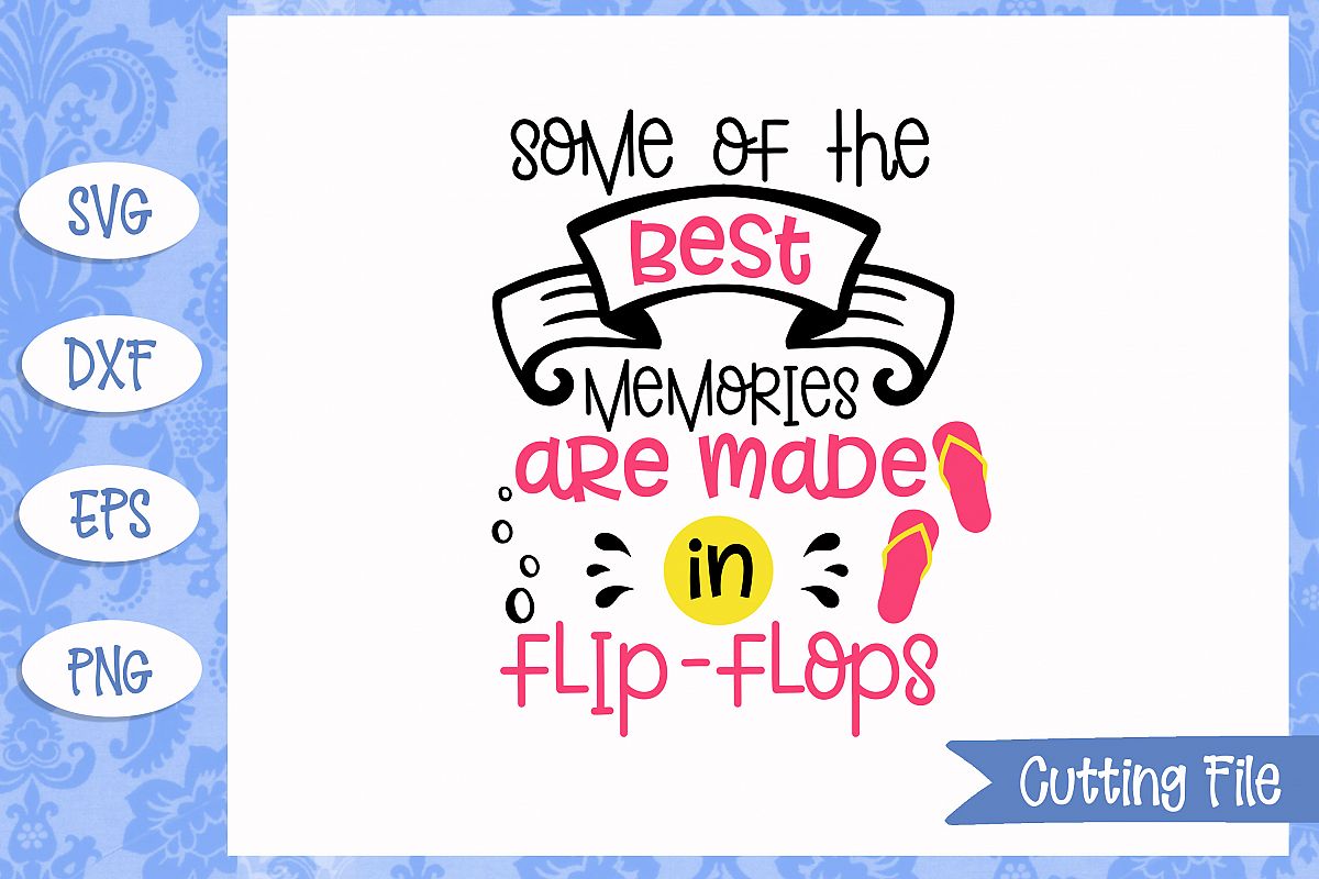 Some of the best memories are made in flip flops SVG File example image 1