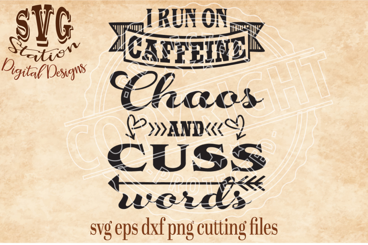 I Run On Caffeine Chaos And Cuss Words Cut File example image 1