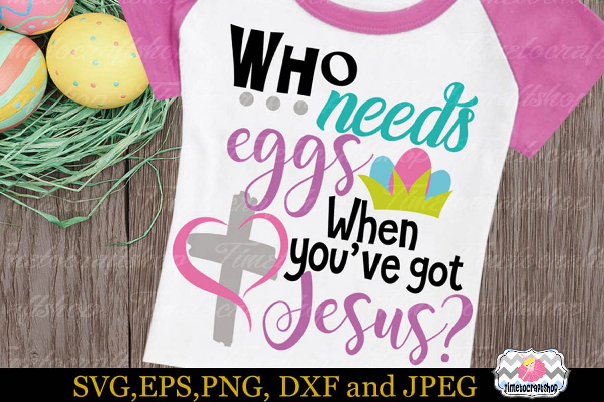 SVG, Eps, Dxf & Png Who needs eggs when you've got Jesus example image 1