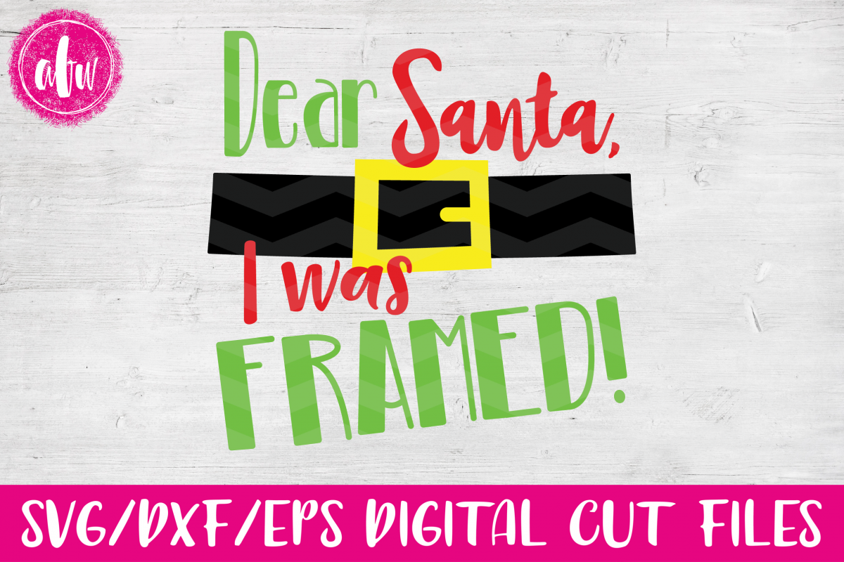 Dear Santa - I Was Framed - SVG, DXF, EPS Cut File example image 1