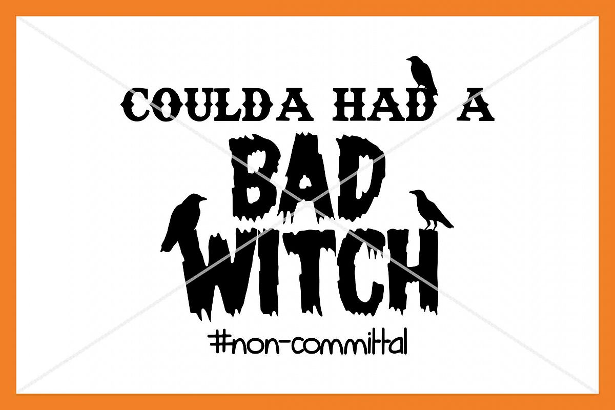 You coulda had a bad witch SVG Silhouette Cameo Cricut Cut example image 1