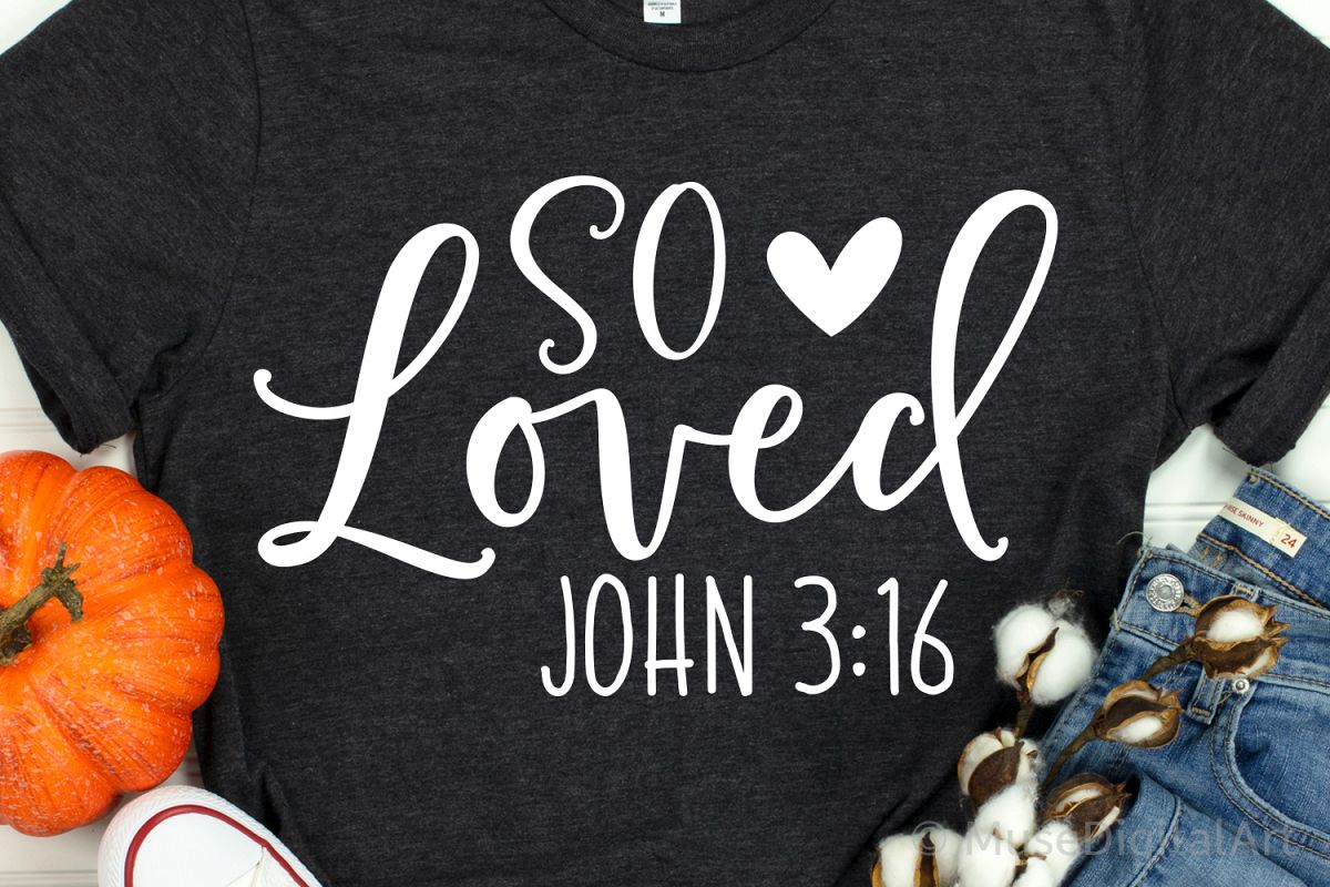 So Loved Svg, Scripture Svg, Bible Quote Svg, John Svg File example image 1
