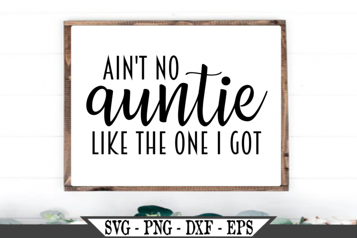 Ain't No Auntie Like The One I Got SVG example image 1
