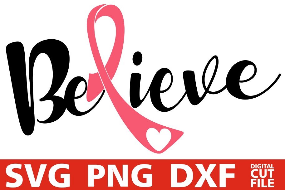 Believe svg, Breast cancer,Pink ribbon svg, Cancer,Cut Files