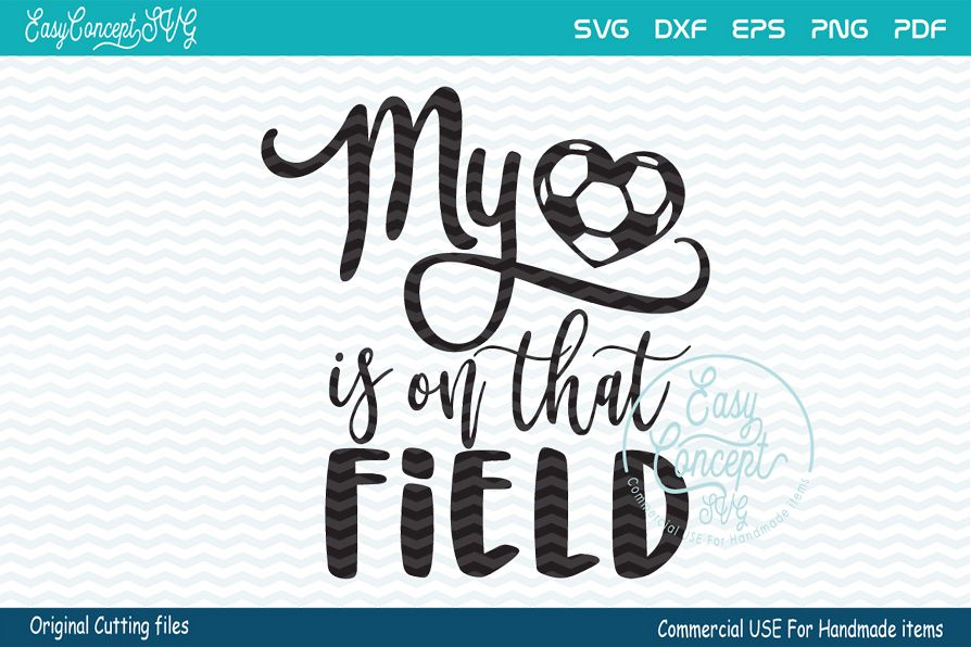 My Heart Is On That Field SVG, Soccer SVG,