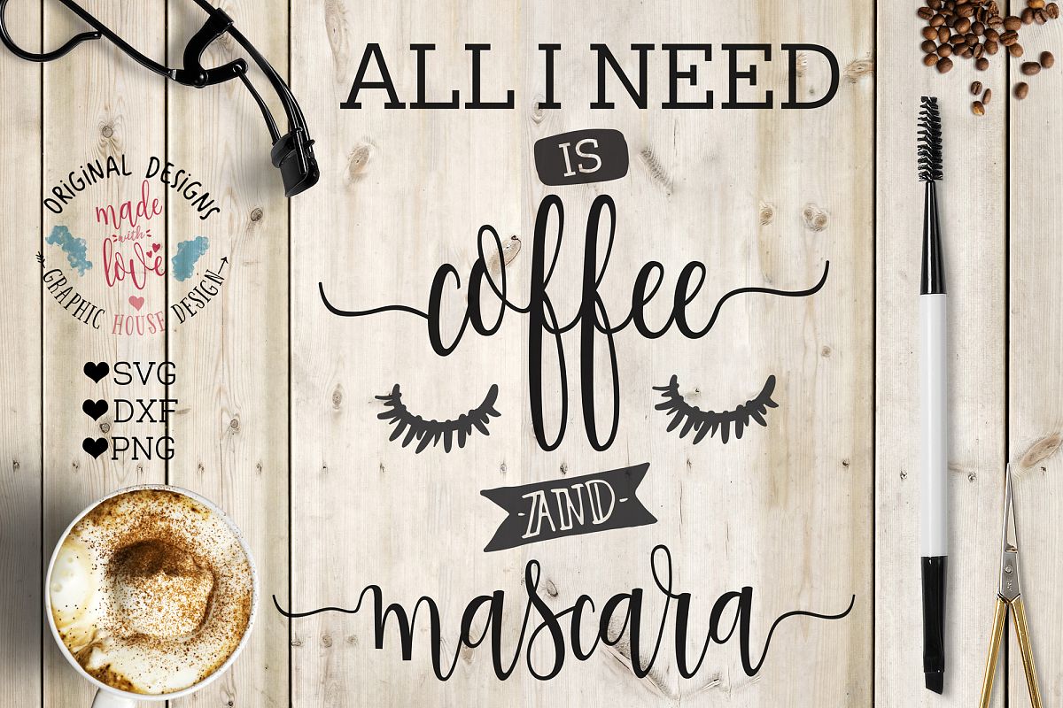 All I need is coffee and mascara Cutting File (SVG, DXF, PNG) example image 1