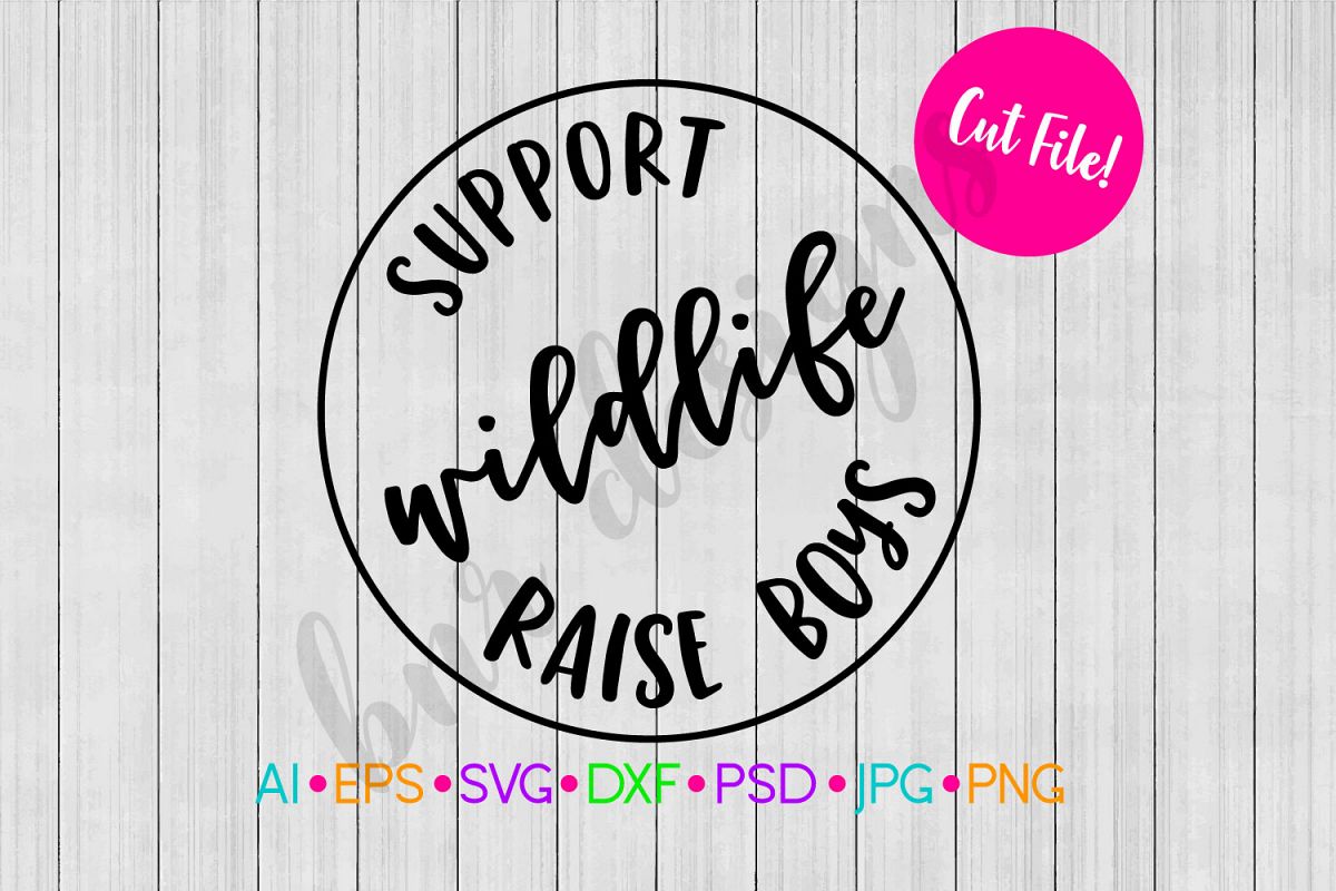 Support Wildlife, Raise Boys SVG, Mom SVG File, DXF File example image 1