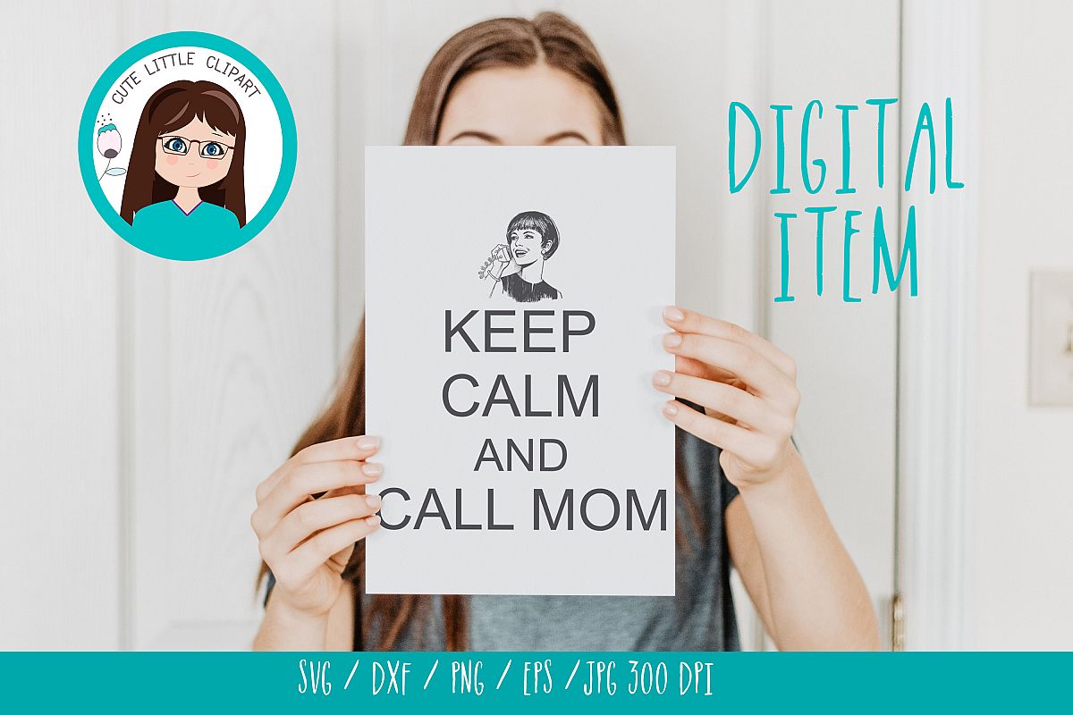 Keep Calm and call mom svg example image 1