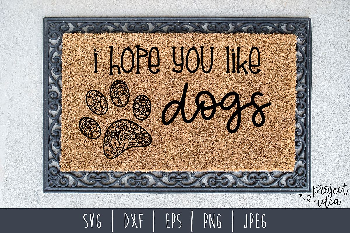 I Hope You Like Dogs Doormat SVG, DXF, EPS, PNG JPEG example image 1