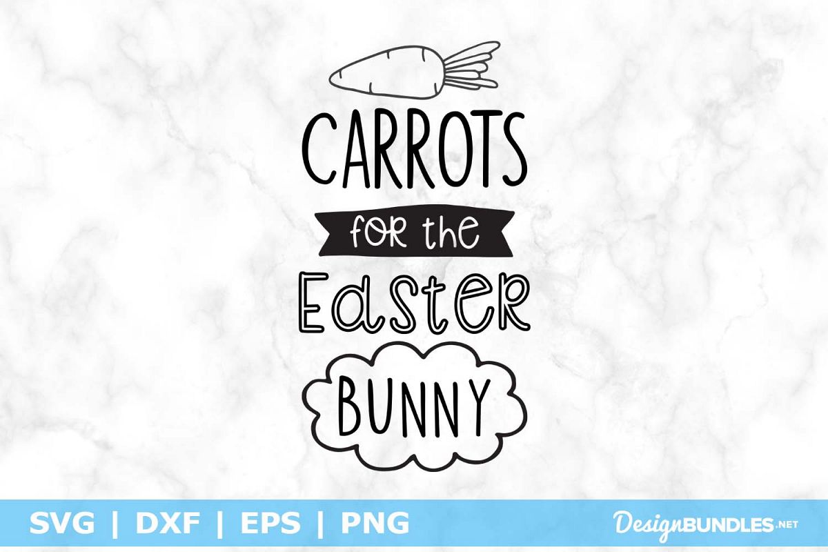 Carrots For The Easter Bunny Svg File