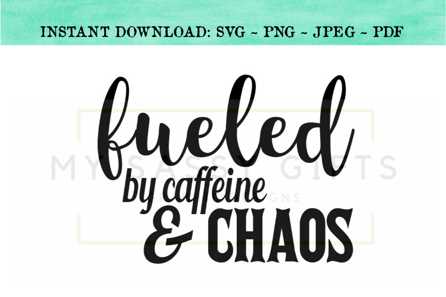 Fueled By Caffeine And Chaos For Funny Mom or Teacher SVG example image 1