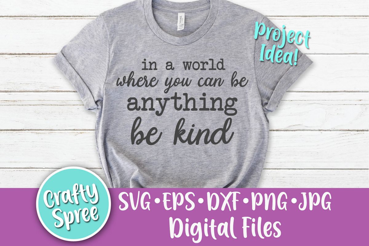 In a World Where You Can Be Anything Be Kind SVG Cut File example image 1