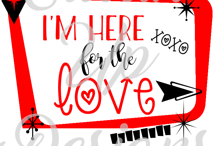I'm Here for the Love SVG Cutting File for Cricut or Cameo example image 1