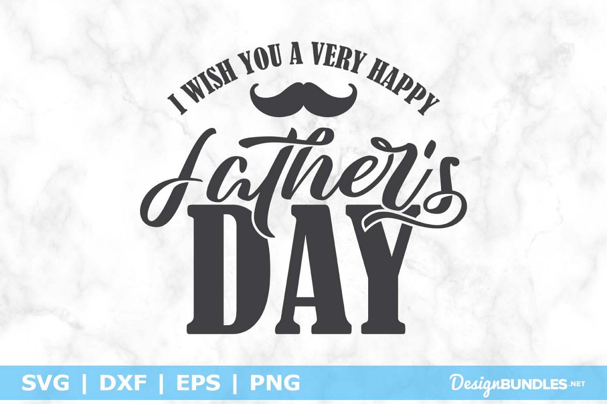 I Wish You A Very Happy Father's Day SVG File example image 1
