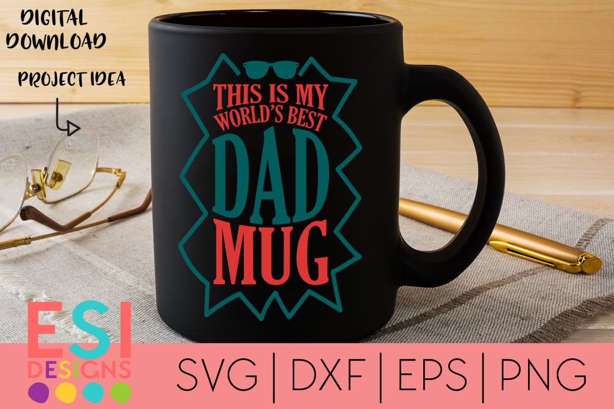 Download Father's Day | This is my world's best Dad mug SVG (263708) | SVGs | Design Bundles