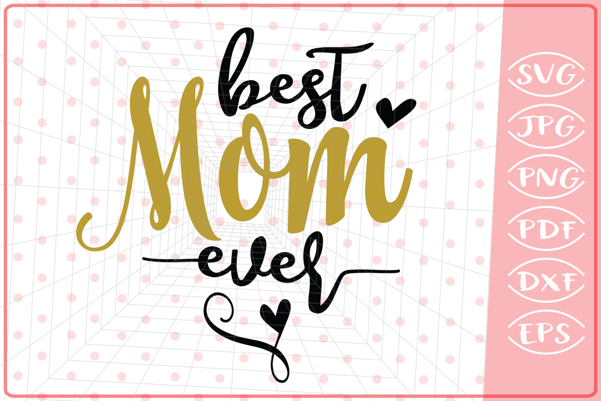 Best Mom Ever SVG Cutting File (221151) | Cut Files | Design Bundles