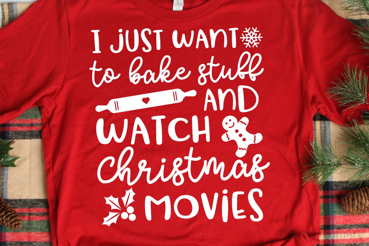 I Just Want to Bake Stuff and Watch Christmas Movies SVG example image 1
