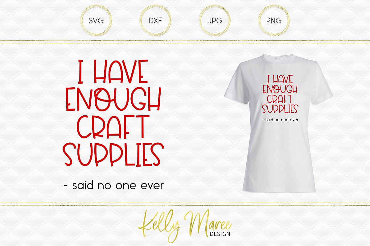 I Have Enough Craft Supplies Said No One Ever SVG File example image 1