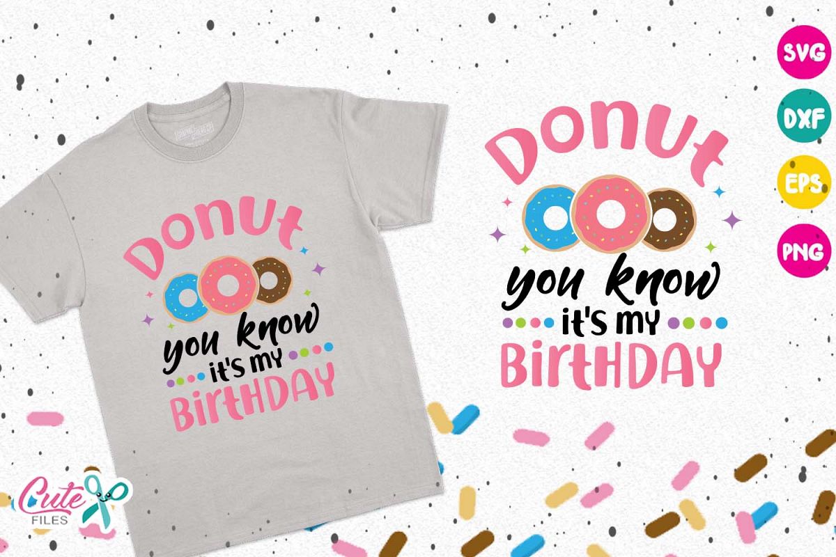 Donut you know its my birthday, donut birthday girl svg
