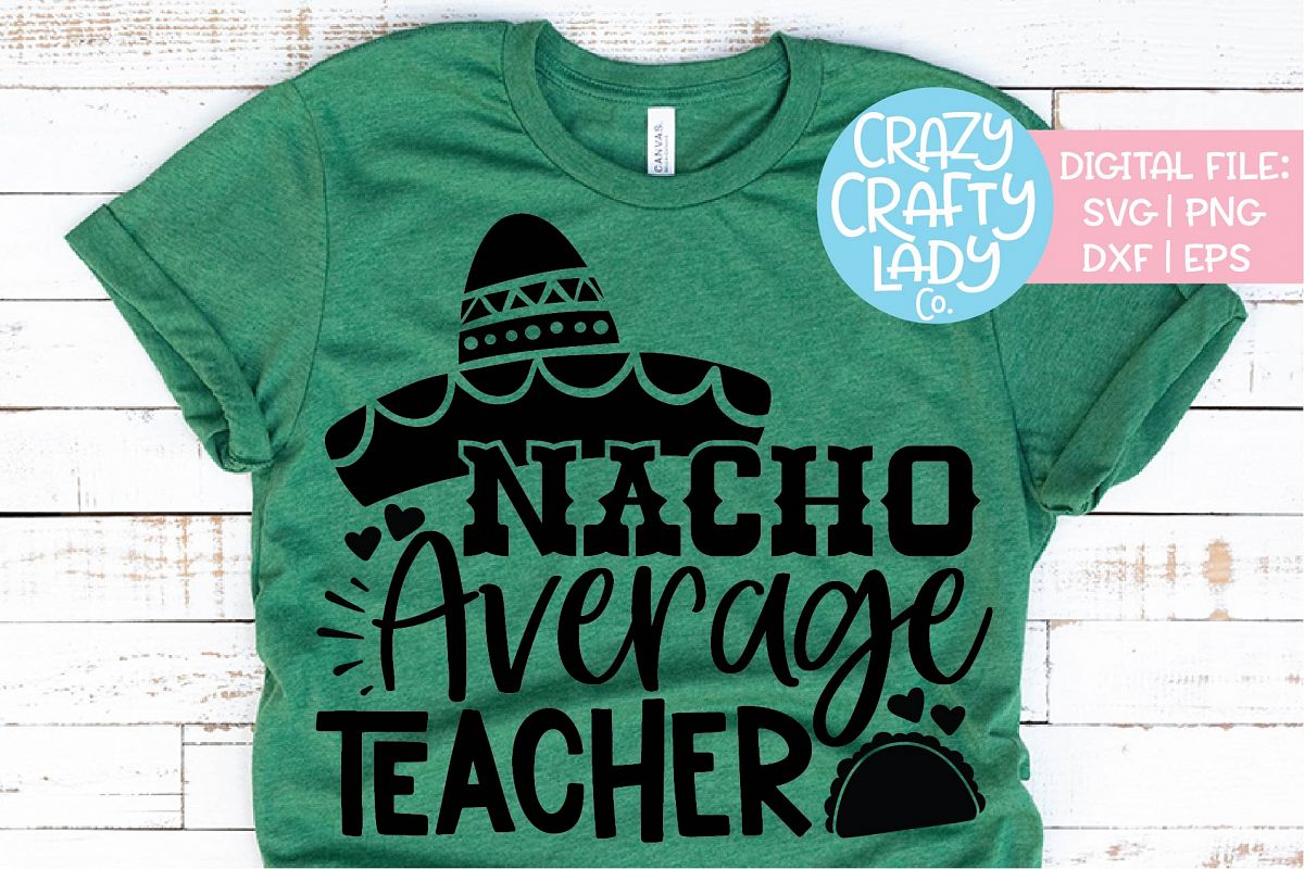 Nacho Average Teacher Cinco de Mayo SVG DXF EPS PNG Cut File example image 1