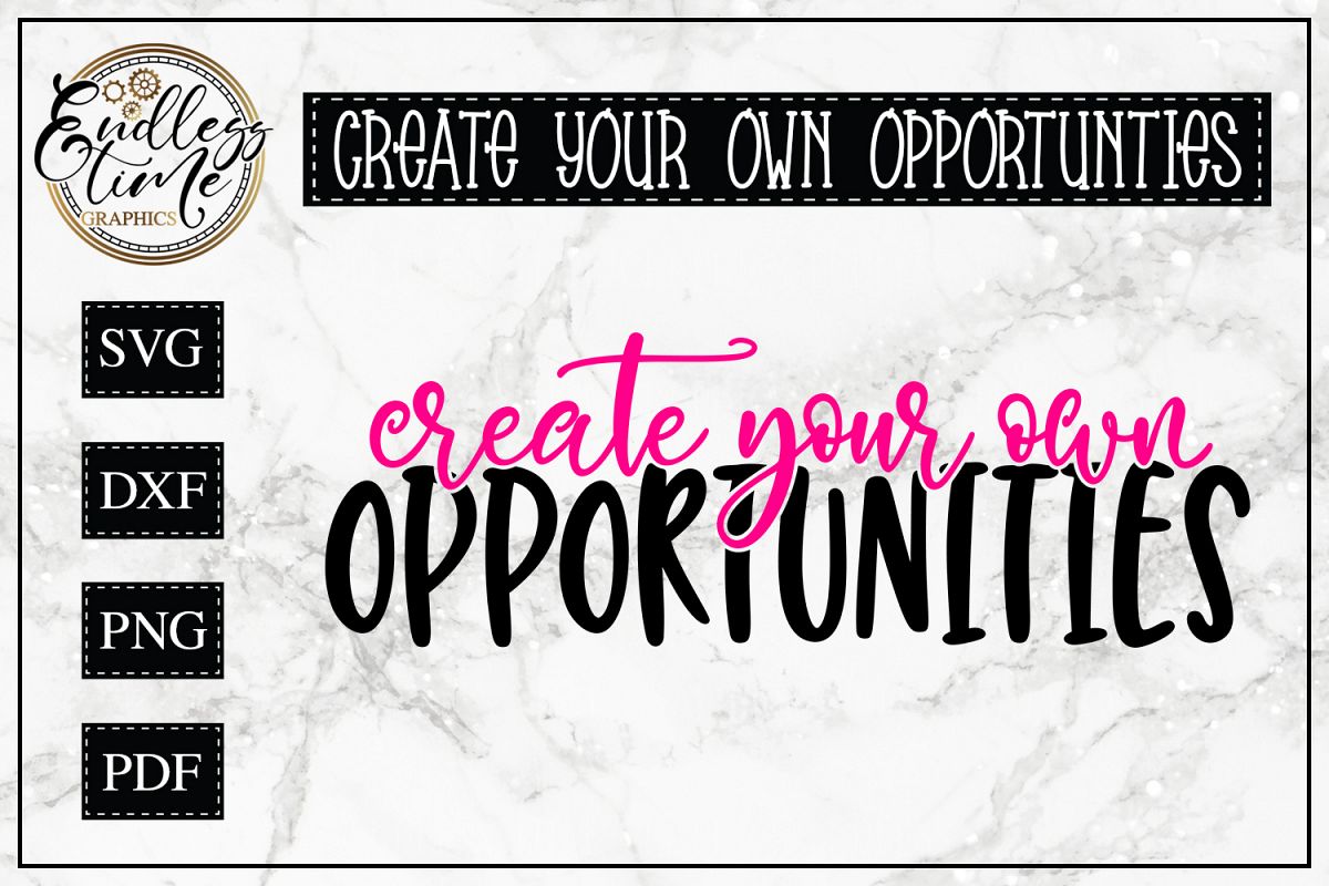 Create Your Own Opportunities - A Motivational Quote SVG example image 1