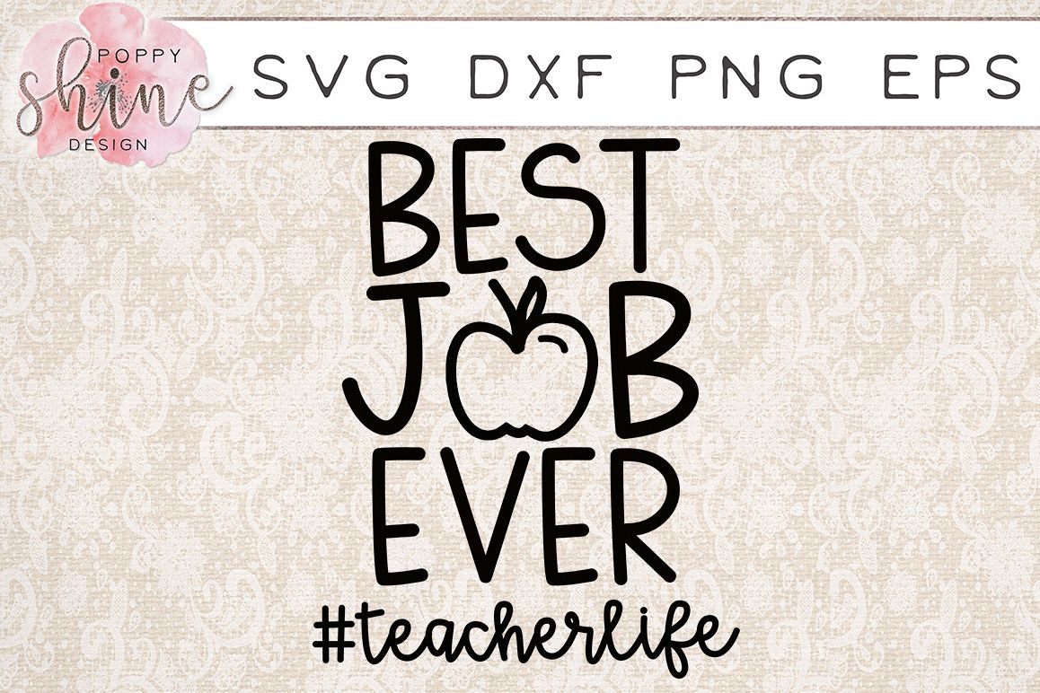 Best Job Ever #TeacherLife SVG PNG EPS DXF Cutting Files ...