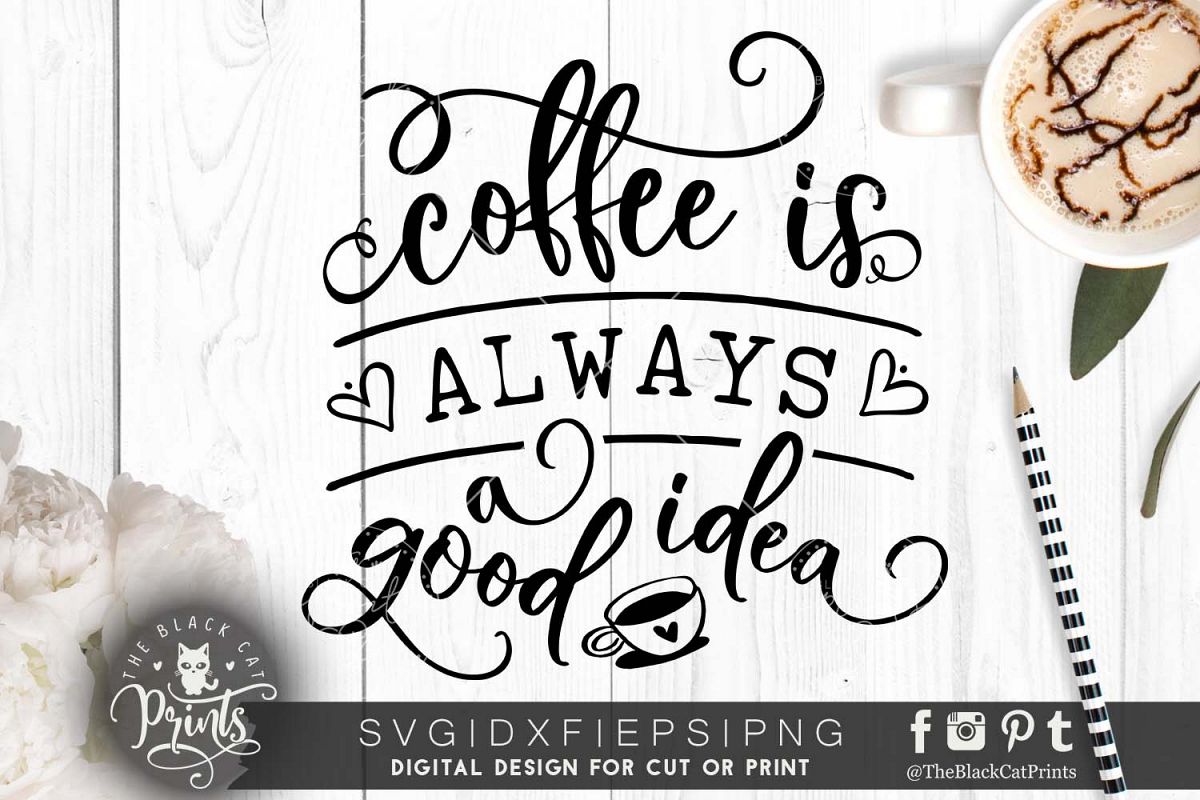 Coffee is always a good idea SVG DXF PNG EPS example image 1