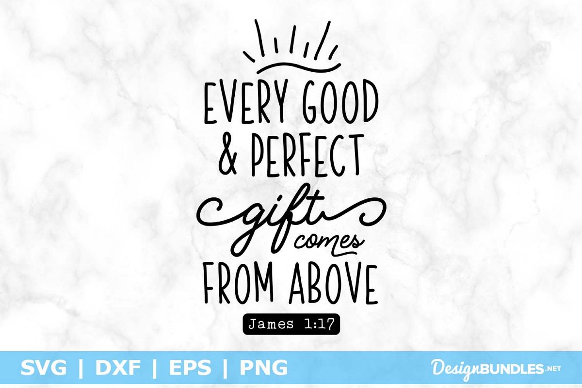 Every Good and Perfect Gift Comes From Above SVG File example image 1
