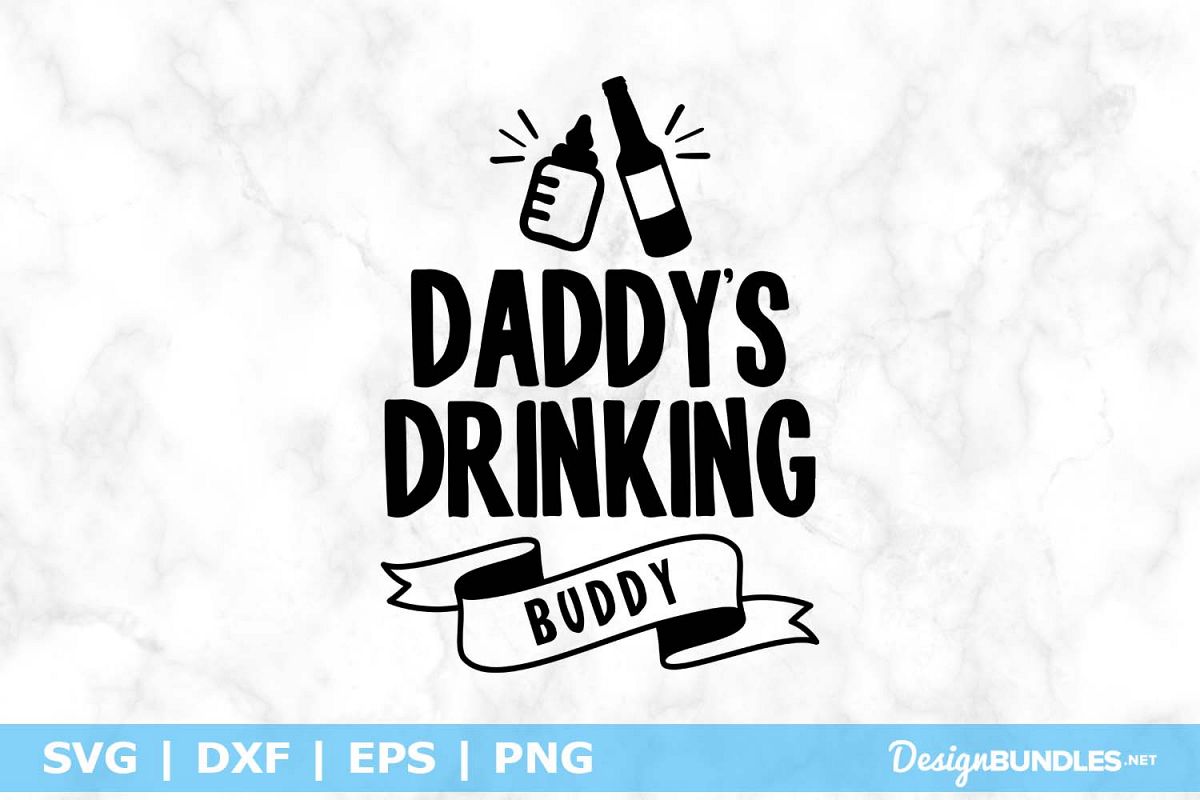 Free Free 309 Svg Cricut Daddy&#039;s Drinking Buddy Svg Free SVG PNG EPS DXF File