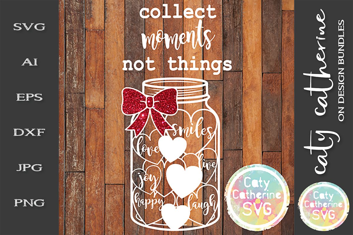 Collect Moments Not Things SVG Mason Jar Heart example image 1