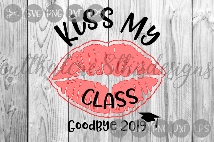 Kiss My Class, Graduation 2019, Goodbye, Cap, Cut File, SVG example image 1