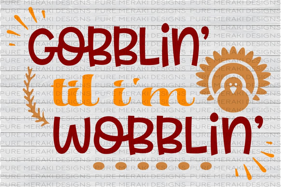Gobblin' Til I'm Wobblin' SVG example image 1