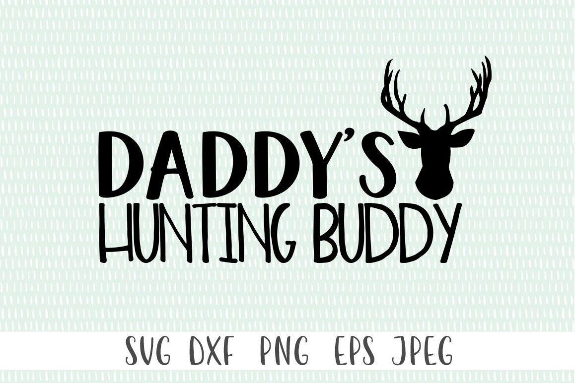 Daddy's Hunting Buddy SVG