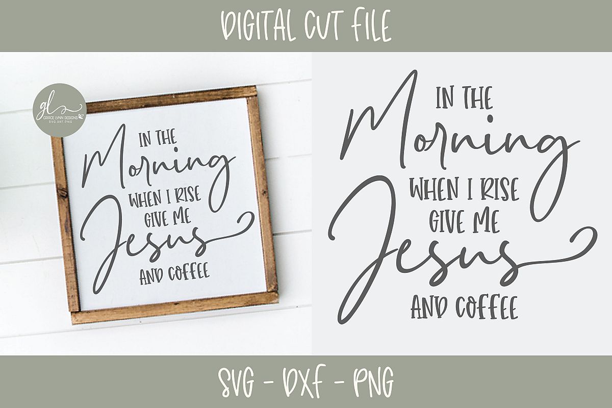 In The Morning When I Rise Give Me Jesus And Coffee - SVG example image 1