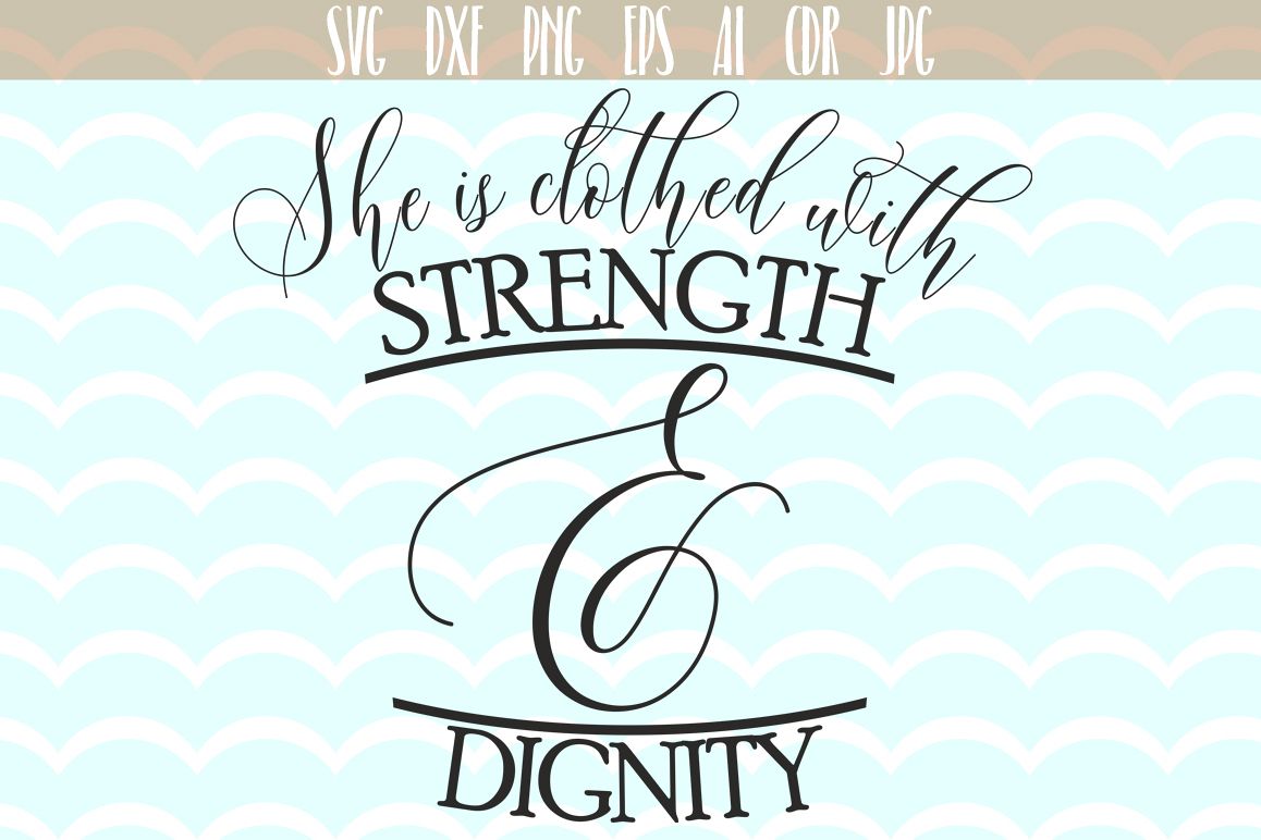 She is clothes with strenght & degnity SVG, Quotes Svg cut files, printable, SVG and DXF Cut File, Ai, Png, Dxf, Svg. example image 1