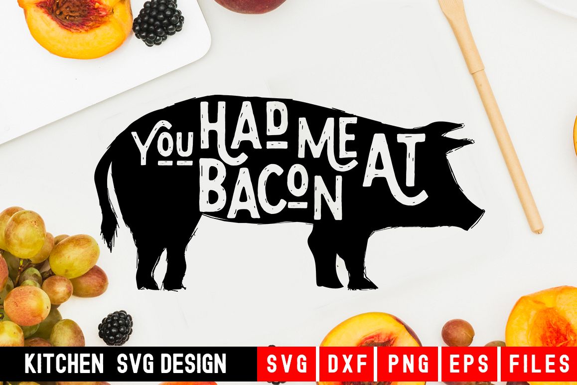 Kitchen svg|You Had Me At Bacon|Bacon svg example image 1