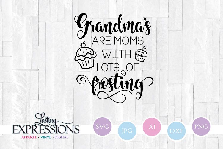 Download Grandma's are moms with lots of frosting Quote SVG (206333 ...