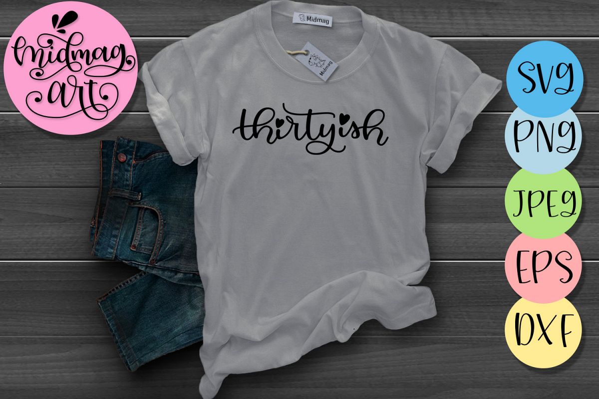 Thirtyish svg, 30th birthday svg example image 1