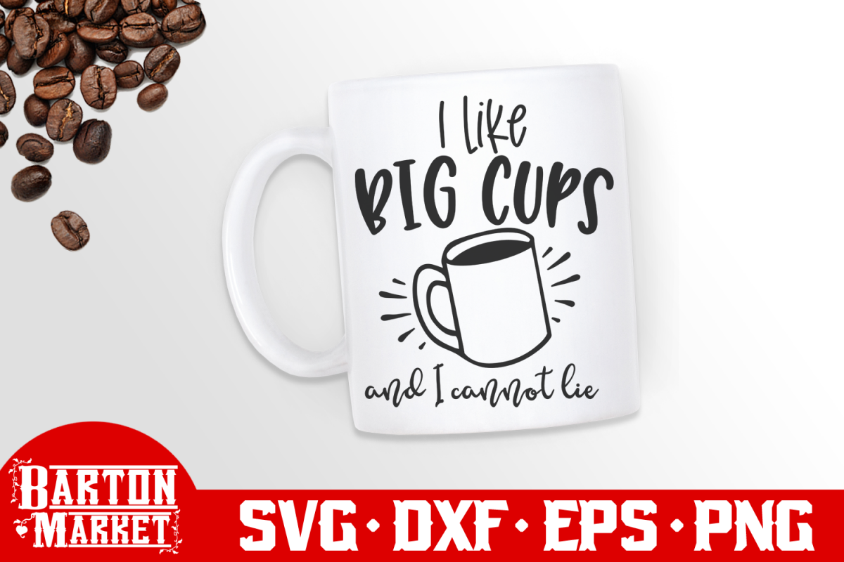 I Like Big Cups And I Cannot Lie SVG DXF EPS PNG example image 1