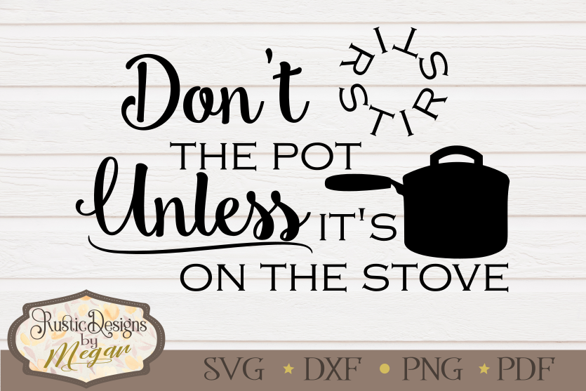 Dont Stir the Pot funny SVG Cut file example image 1
