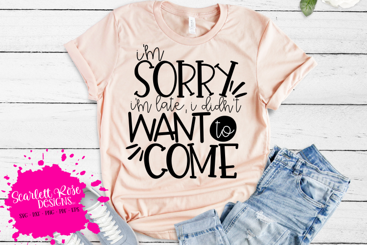 I'm Sorry I'm Late, I Didn't Want to Come SVG example image 1