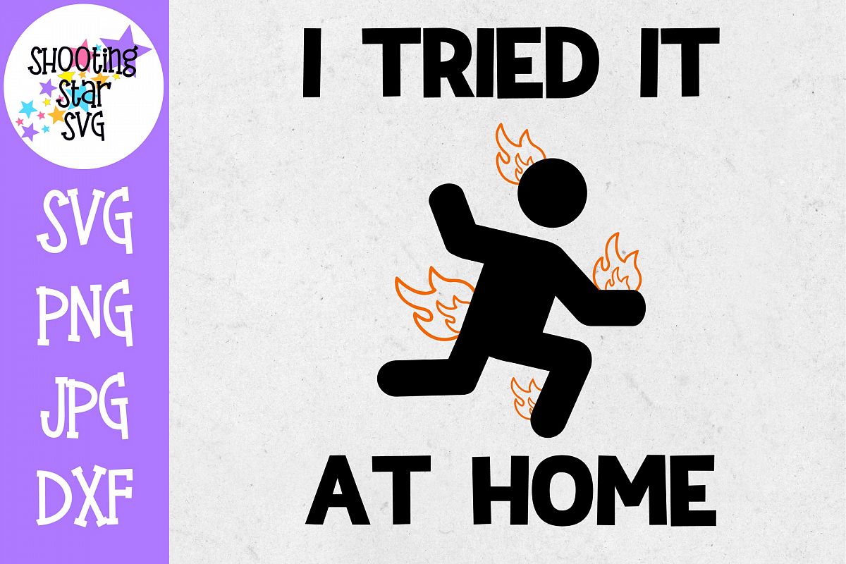 I Tried it At Home SVG - Funny SVG - Father's Day SVG example image 1