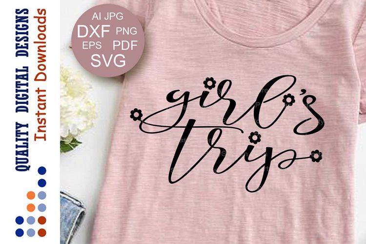 Girl's trip svg files sayings Friends shirts example image 1