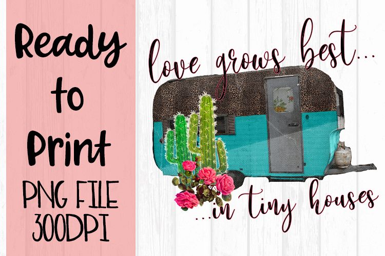 Love Grows Best in Tiny Houses Ready to Print example image 1