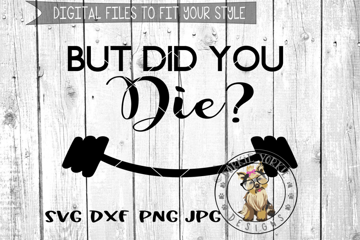 But Did You Die - SVG cut file example image 1