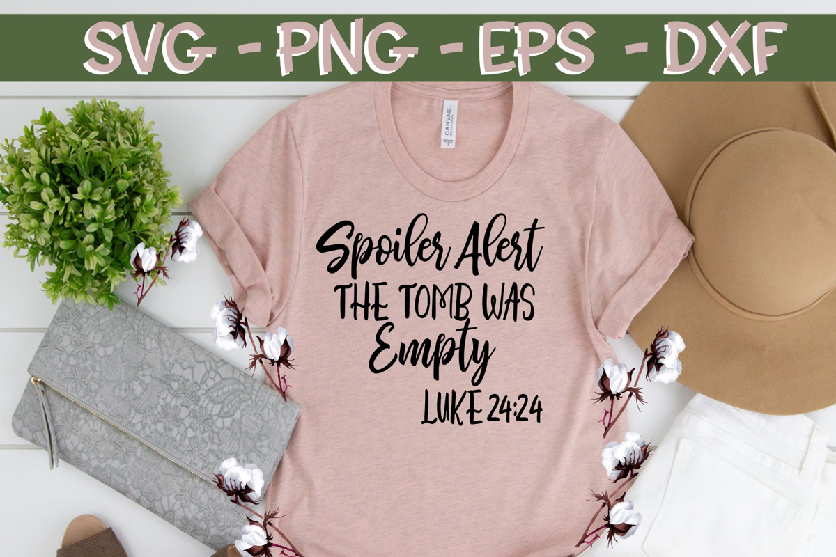 Spoiler Alert - The Tomb Is Empty - Luke 24 24 - EASTER SVG example image 1