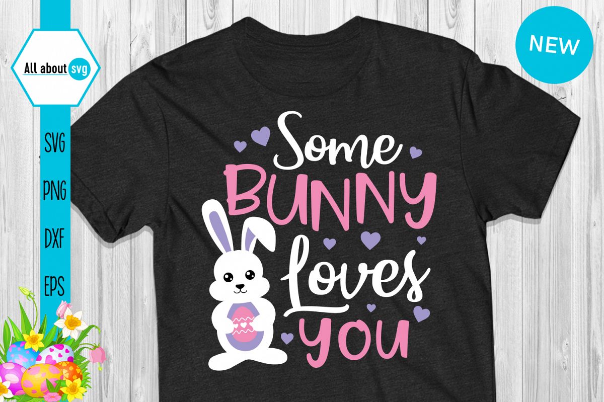 Download Some Bunny Loves You, Easter Bunny Svg