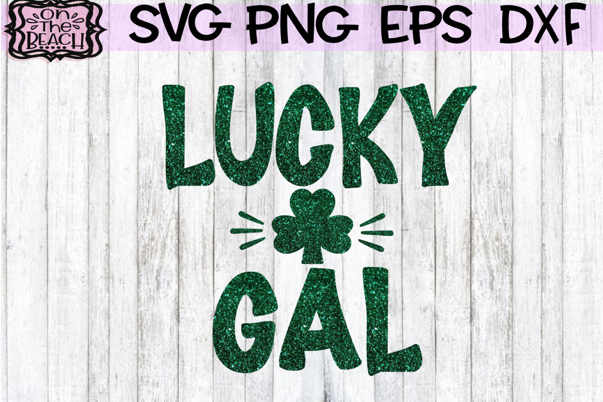 Lucky Gal - Shamrock - St. Patrick's Day - SVG PNG EPS DXF example image 1