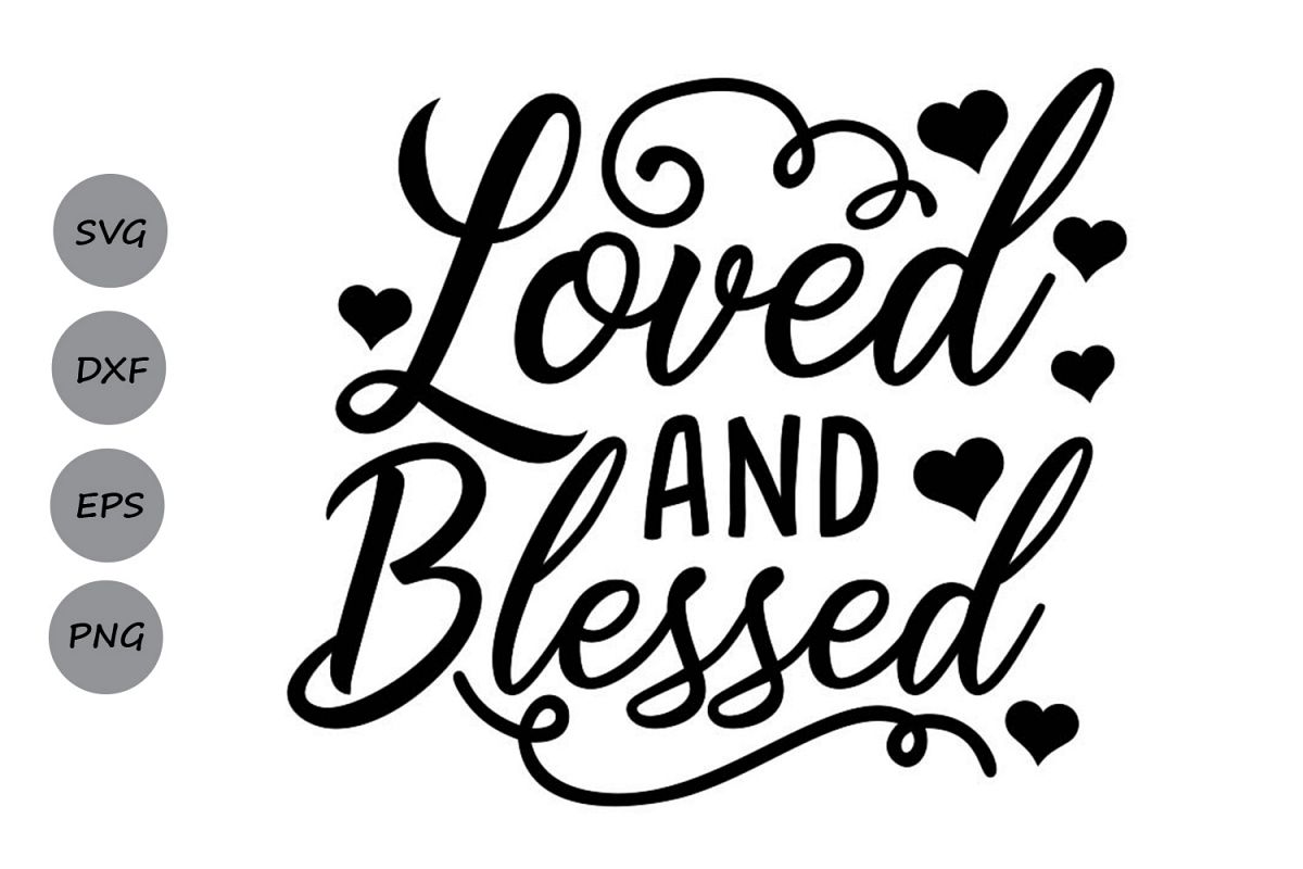 loved and blessed svg, valentines day svg, love svg. example image 1