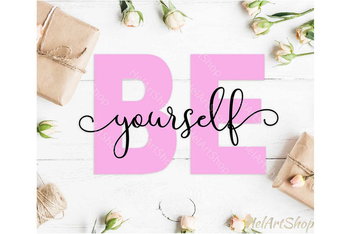 Be Yourself svg, Inspirational svg, Motivational svg example image 1